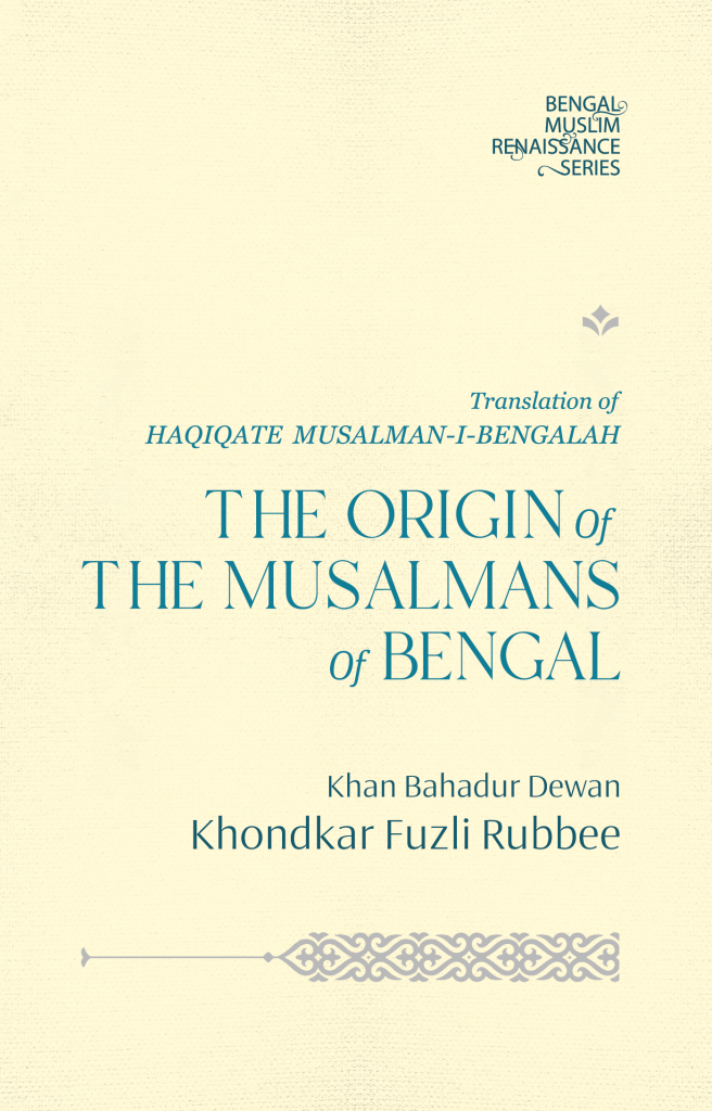 The Origin of the Musalmans of Bengal,